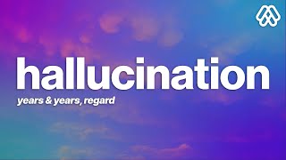 Years & Years, Regard - Hallucination (Lyrics)