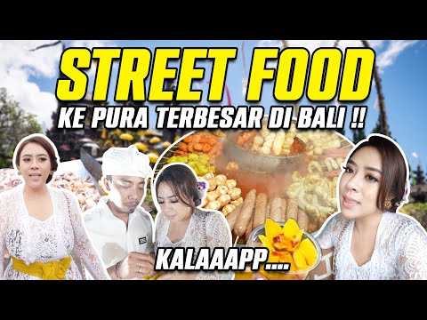 STREET FOOD KE PURA TERBESAR DI BALI !!! KALAAPPP !!!