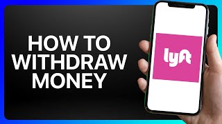 How To Withdraw Money From Lyft Tutorial