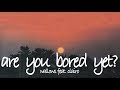 are you bored yet? - wallows (feat. clairo) // lyrics