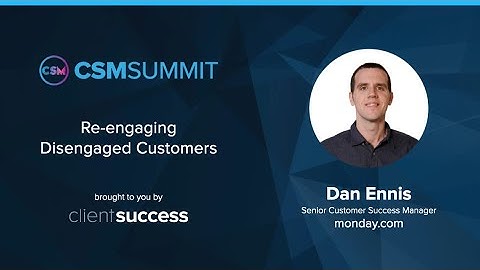 CSM Summit 2021 - Re-engaging Disengaged Customers - Dan Ennis