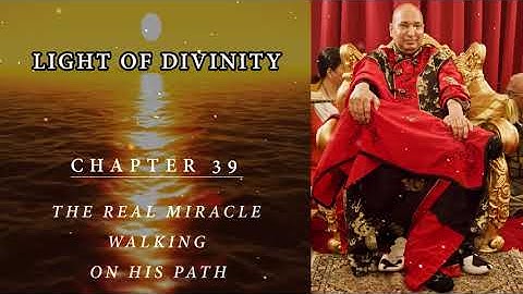 Light Of Divinity | Chapter 39 | The real miracle walking on his path
