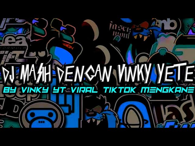 DJ MASIH DENGAN VINKY YETE BY VINKY YT VIRAL TIKTOK MENGKANE class=