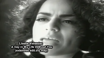 Lisette Melendez. A Day in My Life Without You. (extended.edit.dvj.may)