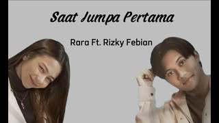 Saat Jumpa Pertama - Rara Ft  Rizky Febian