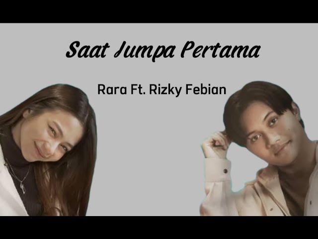 Saat Jumpa Pertama - Rara Ft  Rizky Febian class=