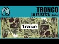 TRONCO - La Tristeza [Audio]