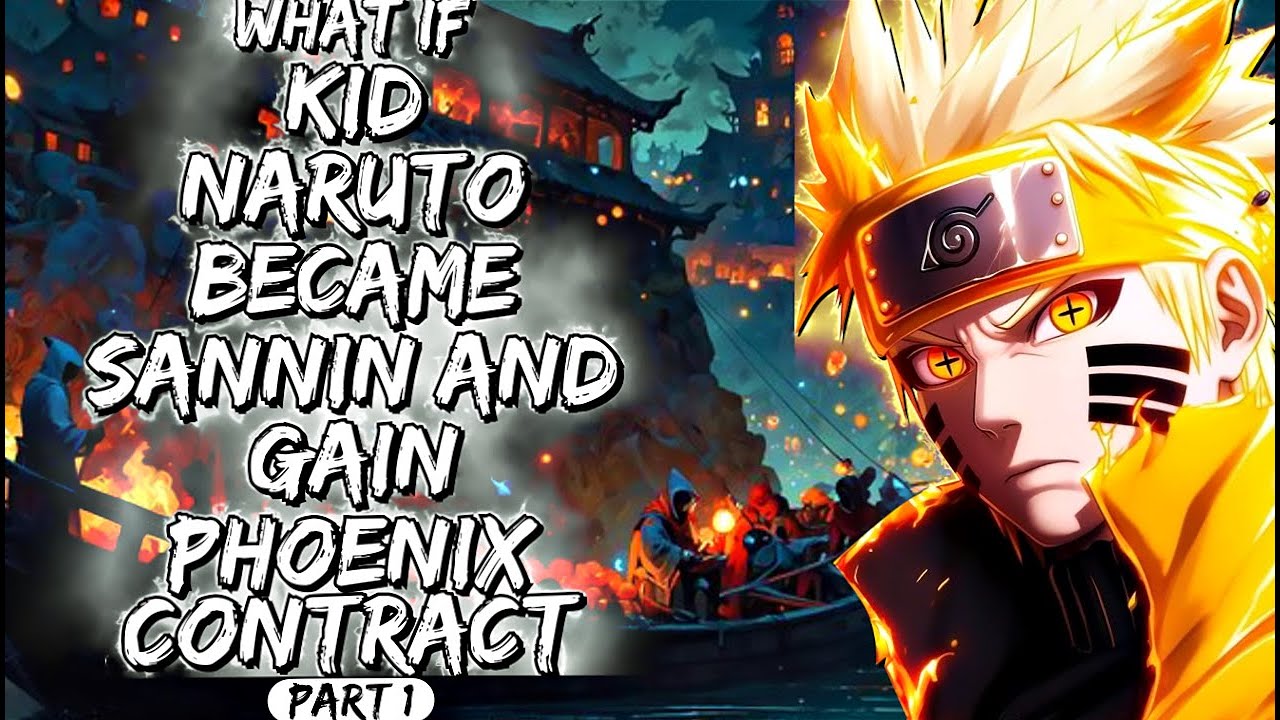 What If Kid Naruto Became Sannin And Gain Phoenix Contract Part 1
