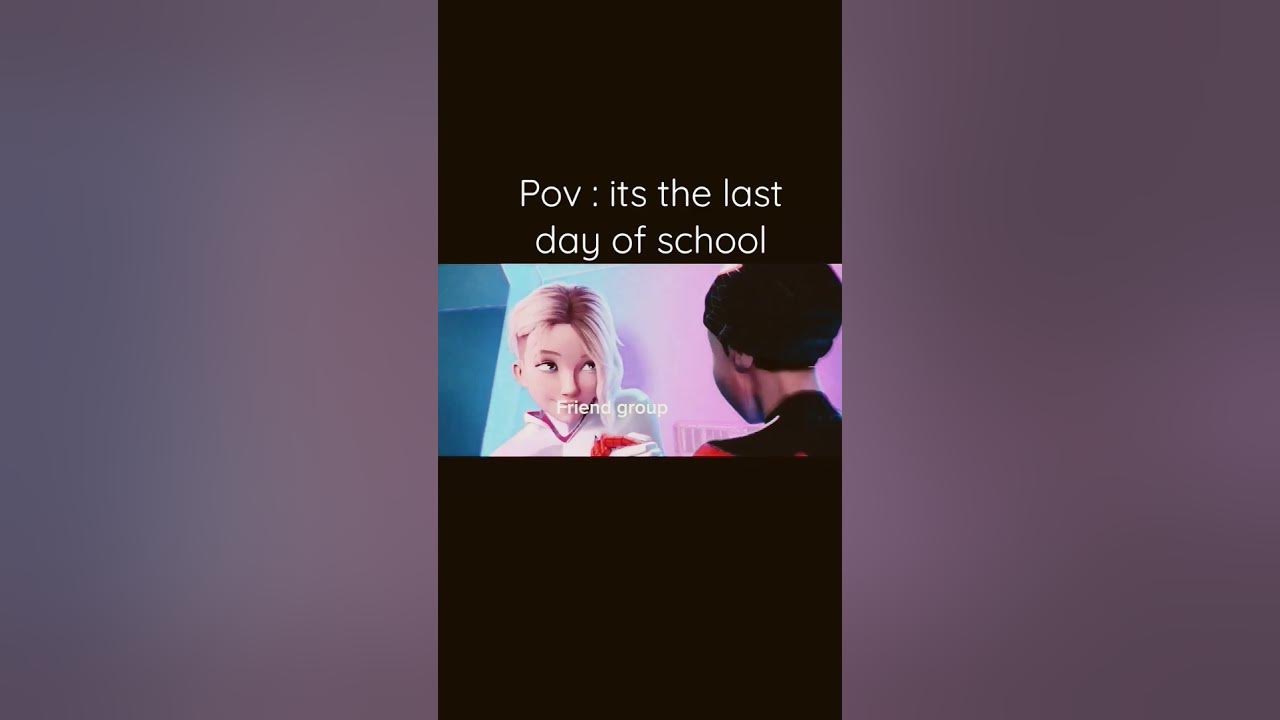 POV : It's the Last Day of Elementary School #edit