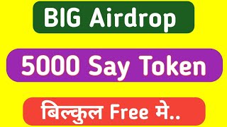 Big Airdrop! Join now and Get 5000 SAY tokens