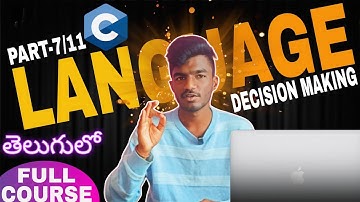 C Language Full Course in Telugu Part-7 | Decision Making in C (if else, switch, ternary Operators. 
