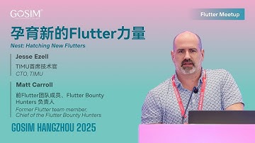 【GOSIM HANGZHOU 2025】Jesse Ezell, Matt Carroll：Nest: Hatching New Flutters
