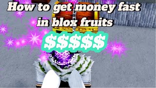How to get money fast in blox fruits