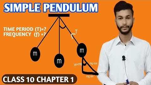 SIMPLE PENDULUM || S.H.M || TIME PERIOD AND FREQUENCY || Class 10 CHAPTER 1.