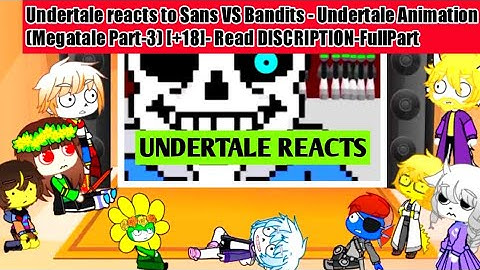 Undertale reacts to Sans VS Bandits - Undertale Animation (Megatale Part-3)|ReadDISCRIPTION|FullPart