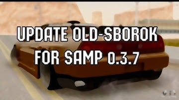 ★ 2 - 5 - 6 - 7 - 8 - 9 СБОРКИ НА SAMP 0.3.7 ★