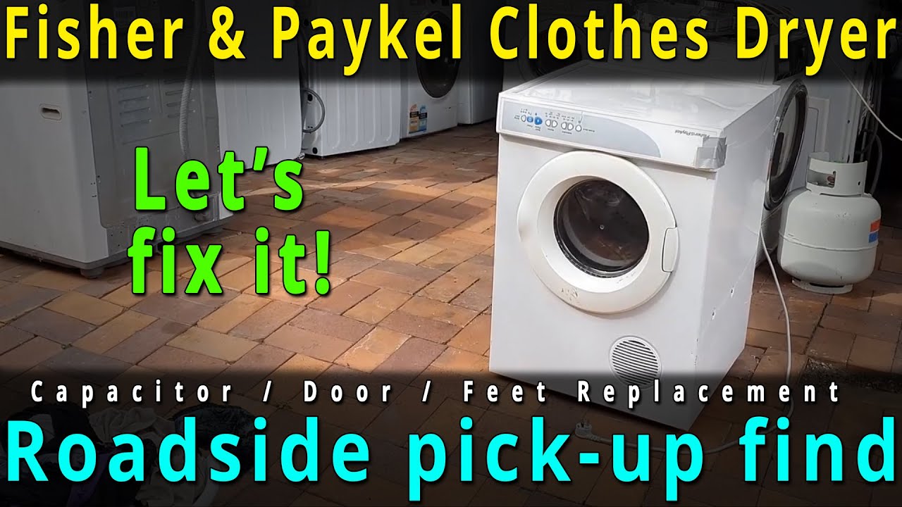 Fisher & Paykel Clothes Dryer repair. Capacitor replacement, door, feet
