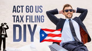 Act 60 US Tax Filing DIY