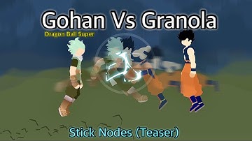 Gohan Vs Granola - Teaser 2 - 12k Special: Dragon Ball Super (Stick Nodes)