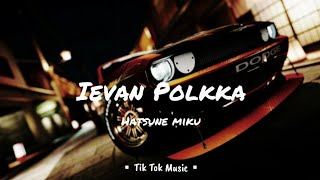 Hatsune Miku - Ievan Polkka (Extended Remix) || Ievan Polkka TikTok Music Resimi