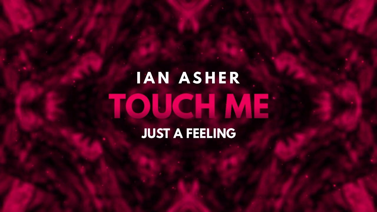 Ian Asher   Touch Me