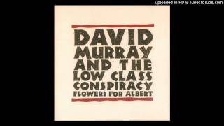 Video thumbnail of "David Murray & the Low Class Conspiracy - Flowers For Albert"