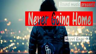 Hazel English - Never Going Home