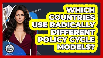 Which Countries Use Radically Different Policy Cycle Models? - Making Politics Simple