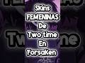 Estas son las SKINS FEMENINAS de TWO TIME en FORSAKEN. 👀 cual faltó?✨ #forsaken #roblox #twotime