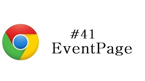 Chrome Extension Tutorial - 41 - Eventpage