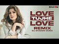 Love Tujhe Love Main Karta Hoon (Remix) | DJ Shadow Dubai | Bolly Rave | Barsaat | Remix Beats