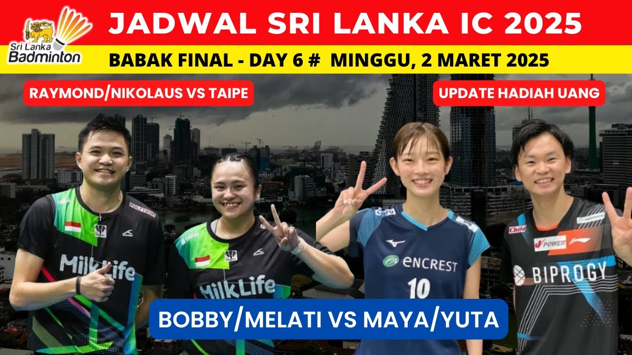 Jadwal FINAL Sri Lanka IC 2025 day 6 ~ Bobby/Metati vs Yuta/Maya ~ Raymond/nikolaus vs Taipe