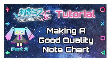 [Tutorial 3] Making a Good Note Chart | Project Diva F2nd
