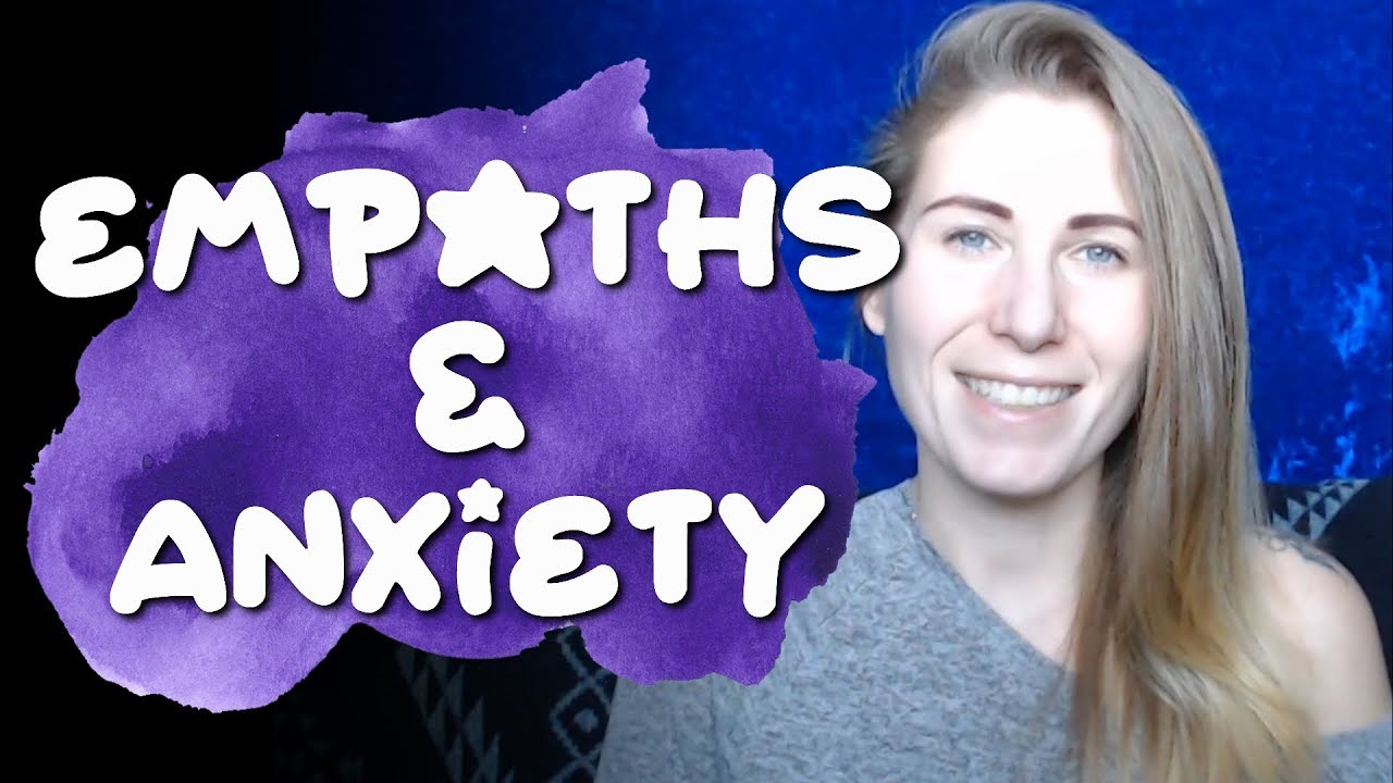 Empaths and Anxiety - How to Heal Anxiety