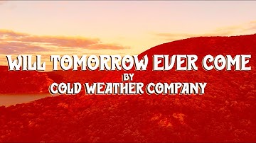 Cold Weather Company - Will Tomorrow Ever Come (In Time Visualizer)