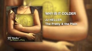Watch Jj Heller Why Is It Colder video