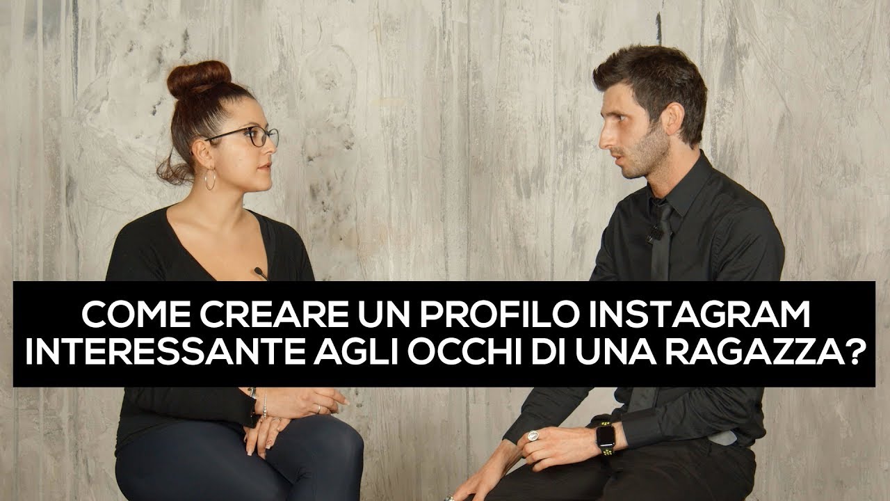Come creare un profilo Instagram interessante agli occhi di una ragazza?