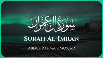 Surah Al-Imran | Abdul Rahman Mossad | سورة آل عمران