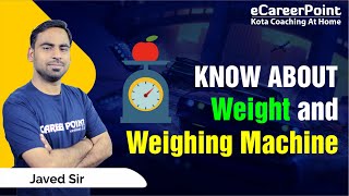 Know about weight and weighing machine | What does a weighing machine measure ? | eCareerPoint-Ntse