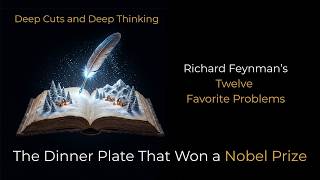How to Master Richard Feynman’s 12 Favorite Problems Framework