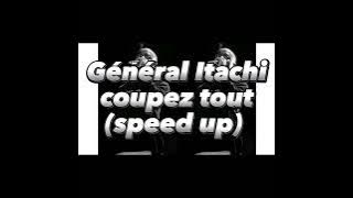 GÉNÉRAL ITACHI - COUPEZ TOUT (speed up)