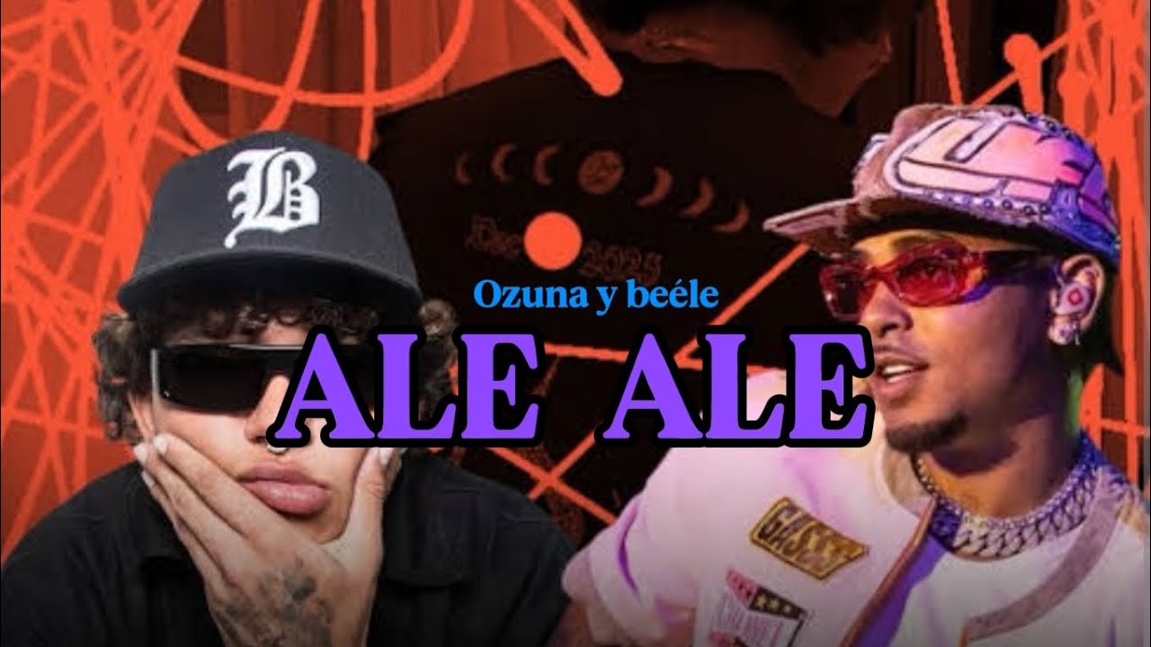 Ozuna y Beéle - Ale Ale ( Letra )