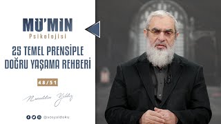 25 TEMEL PRENSİPLE DOĞRU YAŞAMA REHBERİ | MÜ'MİN PSİKOLOJİSİ | 48/51