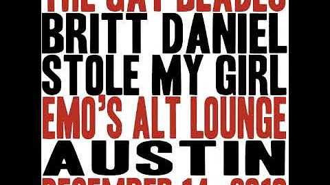 Britt Daniel Stole My Girl (Austin)
