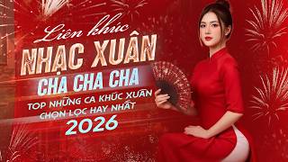 Tuyển Tập Nhạc Xuân Cha Cha Cha - Những Ca Khúc Chọn Lọc Hay Nhất 2026 | Nhạc Tết Hay Nhất Hiện Nay