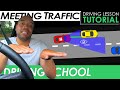 Meeting Traffic Situations | Driving Tutorial