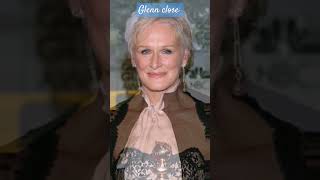 Glenn close ( évolution)