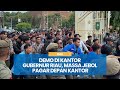 Demo di Kantor Gubernur Riau, Massa Jebol Pagar Depan Kantor