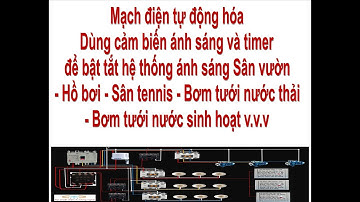Mạch tự động hóa, dùng cảm biến ánh sáng và timer để bật tắt hệ thống thắp sáng cho sân vườn, hồ bơi