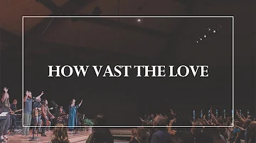 How Vast the Love • The Glorious Christ Live